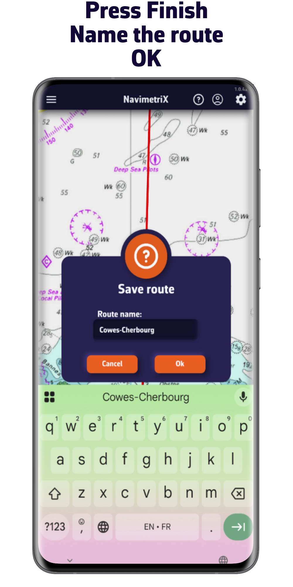 Pulse Finish. Nombre la ruta. Pulse Ok